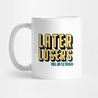 Later Losers Mug